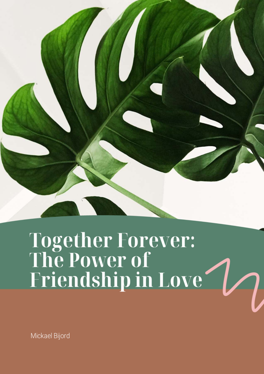 Together Forever The Power Of Friendship In Love